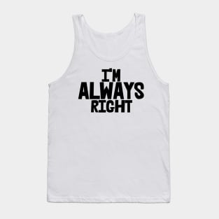 I'm Always Right, Funny Tank Top